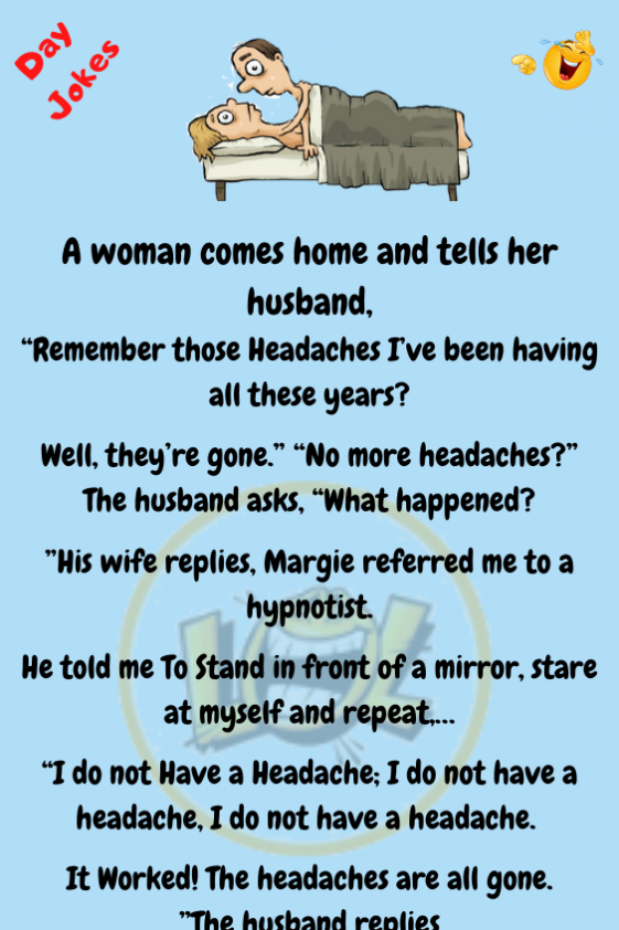 A Woman Comes Home And Tells Her Husband No More Headaches