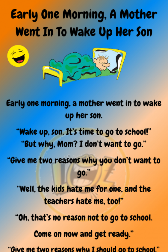 Early one morning, a mother went in to wake up her son - Day Jokes