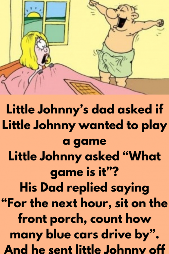 Little Johnny’s Dad Asked If Little Johnny Wanted To Play A Game Day